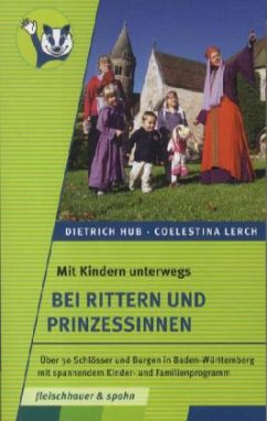 Mit Kindern unterwegs - Bei Rittern und Prinzessinnen - Hub, Dietrich; Lerch, Coelestina