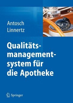 Qualitätsmanagementsystem für die Apotheke - Antosch, Peter;Linnertz, Bernadette