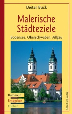 Malerische Städteziele Bodensee, Oberschwaben, Allgäu - Buck, Dieter