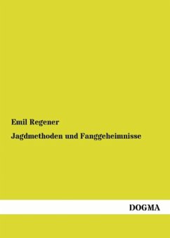 Jagdmethoden und Fanggeheimnisse - Regener, Emil