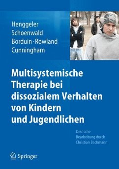 Multisystemische Therapie bei dissozialem Verhalten von Kindern und Jugendlichen - Cunningham, Phillippe B.;Rowland, Melisa D.;Henggeler, Scott W.