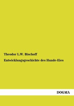 Entwicklungsgeschichte des Hunde-Eies - Bischoff, Theodor L. W.