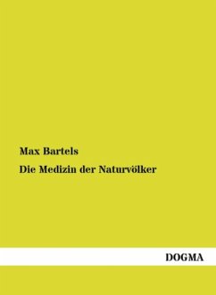 Die Medizin der Naturvölker - Bartels, Max