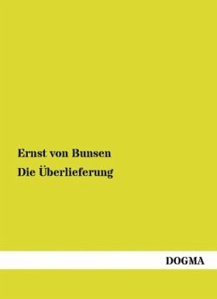 Die Überlieferung - Bunsen, Ernst von