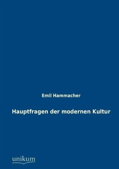 Hauptfragen der modernen Kultur - Hammacher, Emil