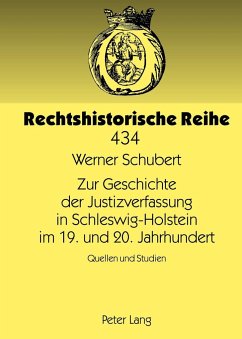 Zur Geschichte der Justizverfassung in Schleswig-Holstein im 19. und 20. Jahrhundert - Schubert, Werner