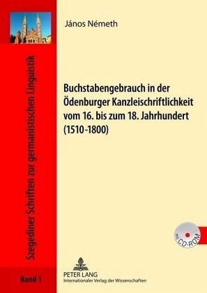 Buchstabengebrauch in der Ödenburger Kanzleischriftlichkeit vom 16. bis zum 18. Jahrhundert (1510-1800) Buchstabengebrauch in der Ödenburger Kanzleischriftlichkeit vom 16. bis zum 18. Jahrhundert (1510-1800)