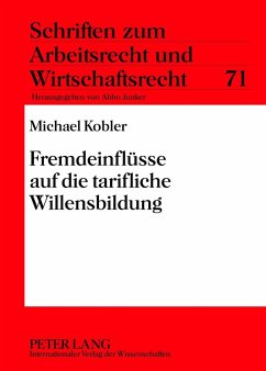 Fremdeinflüsse auf die tarifliche Willensbildung - Kobler, Michael