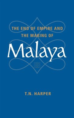 The End of Empire and the Making of Malaya - Harper, T. N.