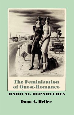 The Feminization of Quest-Romance - Heller, Dana A.