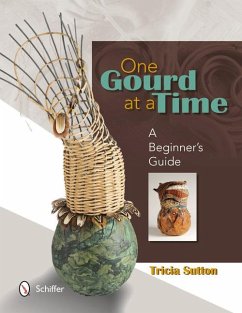 One Gourd at a Time: A Beginner's Guide - Sutton, Tricia
