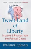 Tweet Land of Liberty: Irreverent Rhymes from the Political Circus