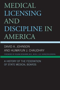 Medical Licensing and Discipline in America - Johnson, David A.; Chaudhry, Humayun J.