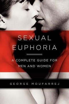 Sexual Euphoria: A Complete Guide for Men and Women - Moufarrej, George A.