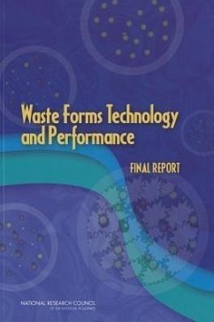 Waste Forms Technology and Performance - National Research Council; Division On Earth And Life Studies; Nuclear And Radiation Studies Board; Committee on Waste Forms Technology and Performance