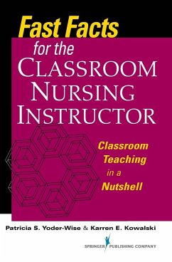 Fast Facts for the Classroom Nursing Instructor - Yoder-Wise, Patricia S.; Kowalski, Karren E.