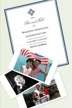 The Rise and Fall of Modern American Conservatism - Farber, David