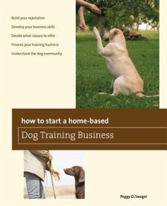 How to Start a Home-Based Dog Training Business - Swager, Peggy O.