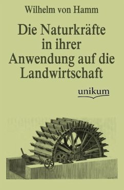 Die Naturkräfte in ihrer Anwendung auf die Landwirtschaft - Hamm, Wilhelm von