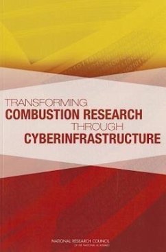 Transforming Combustion Research Through Cyberinfrastructure - National Research Council; Division On Earth And Life Studies; Board on Chemical Sciences and Technology; Division on Engineering and Physical Sciences; Computer Science and Telecommunications Board; Board on Mathematical Sciences and Their Applications; Committee on Building Cyberinfrastructure for Combustion Research