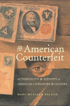 The American Counterfeit: Authenticity and Identity in American Literature and Culture - Balkun, Mary McAleer