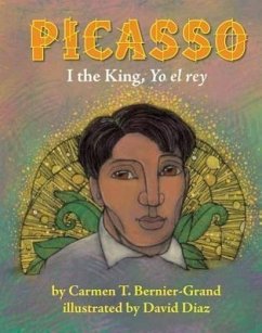 Picasso: I the King, Yo El Rey - Bernier-Grand, Carmen T.