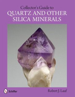 Collector's Guide to Quartz and Other Silica Minerals - Lauf, Robert J., PhD.