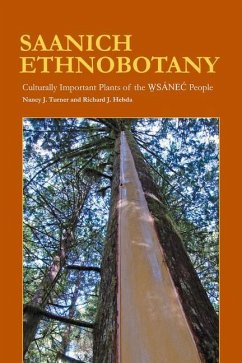 Saanich Ethnobotany: Culturally Important Plants of the Wsánec People - Turner, Nancy J.; Hebda, Richard J.