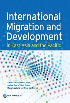 International Migration and Development in East Asia and the Pacific - Ahsan, Ahmad; Abella, Manolo; Beath, Andrew; Huang, Yukon; Luthria, Manjula; Nguyen, Trang Van