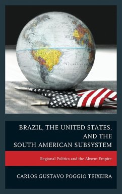 Brazil, the United States, and the South American Subsystem - Teixeira, Carlos Gustavo Poggio