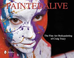 Painted Alive: The Fine Art Bodypainting of Craig Tracy - Tracy, Craig