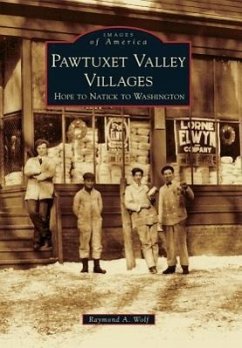 Pawtuxet Valley Villages: Hope to Natick to Washington - Wolf, Raymond A.