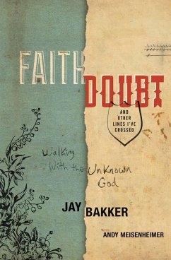 Faith, Doubt, and Other Lines I've Crossed - Bakker, Jay