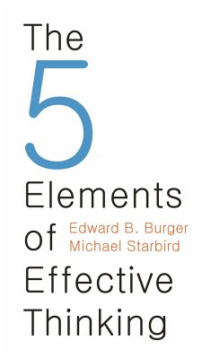 5 Elements of Effective Thinking - Burger, Edward B.; Starbird, Michael