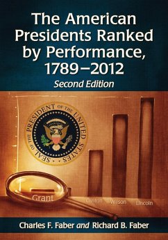 The American Presidents Ranked by Performance, 1789-2012, 2d ed. - Faber, Charles F.; Faber, Richard B.