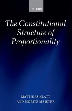 The Constitutional Structure of Proportionality - Klatt, Matthias; Meister, Moritz