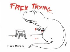 T-Rex Trying - Murphy, Hugh