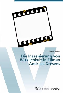 Die Inszenierung von Wirklichkeit in Filmen Andreas Dresens