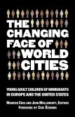 The Changing Face of World Cities: Young Adult Children of Immigrants in Europe and the United States