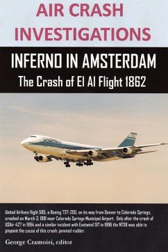 AIR CRASH INVESTIGATIONS, INFERNO IN AMSTERDAM The Crash of El Al Flight 1862 - Cramoisi, Editor George