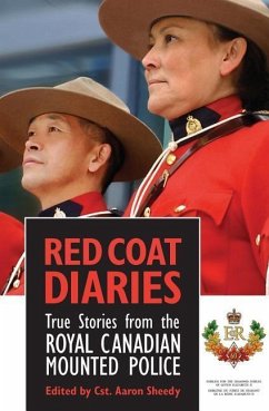 Red Coat Diaries: True Stories from the Royal Canadian Mounted Police - Sheedy, Aaron