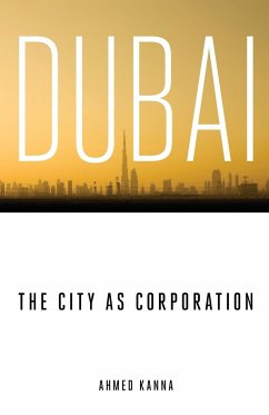 Dubai, the City as Corporation - Kanna, Ahmed