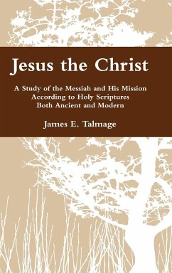 Jesus the Christ - Talmage, James E.