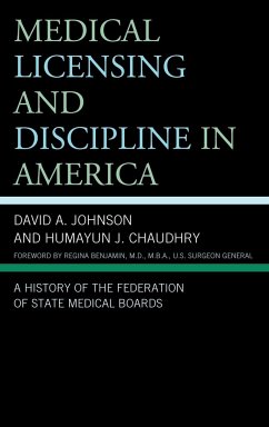 Medical Licensing and Discipline in America - Johnson, David A.; Chaudhry, Humayun J.