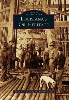 Louisiana's Oil Heritage - Marking, Tonja Koob; Snape, Jennifer