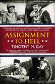 Assignment to Hell: The War Against Nazi Germany with Correspondents Walter Cronkite, Andy Rooney, a .J. Liebling, Homer Bigart, and Hal B
