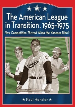 The American League in Transition, 1965-1975 - Hensler, Paul