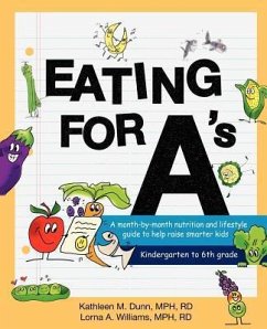 Eating for A's: A Month-By-Month Nutrition and Lifestyle Guide to Help Raise Smarter Kids - Dunn, Kathleen Margaret; Williams, Lorna Angela