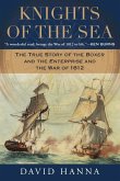 Knights of the Sea: The True Story of the Boxer and the Enterprise and the War of 1812