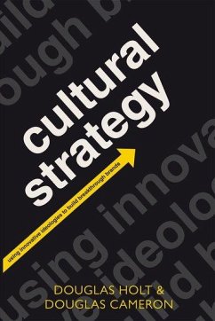 Cultural Strategy - Holt, Douglas (Founding Partner of The Cultural Strategy Group, New ; Cameron, Douglas (Founding Partner of Amalgamated Advertising Agency